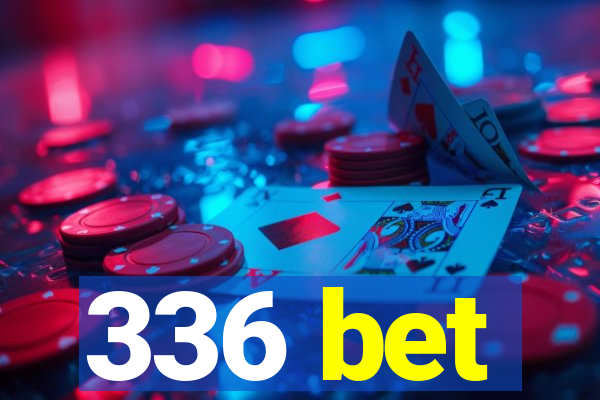 336 bet